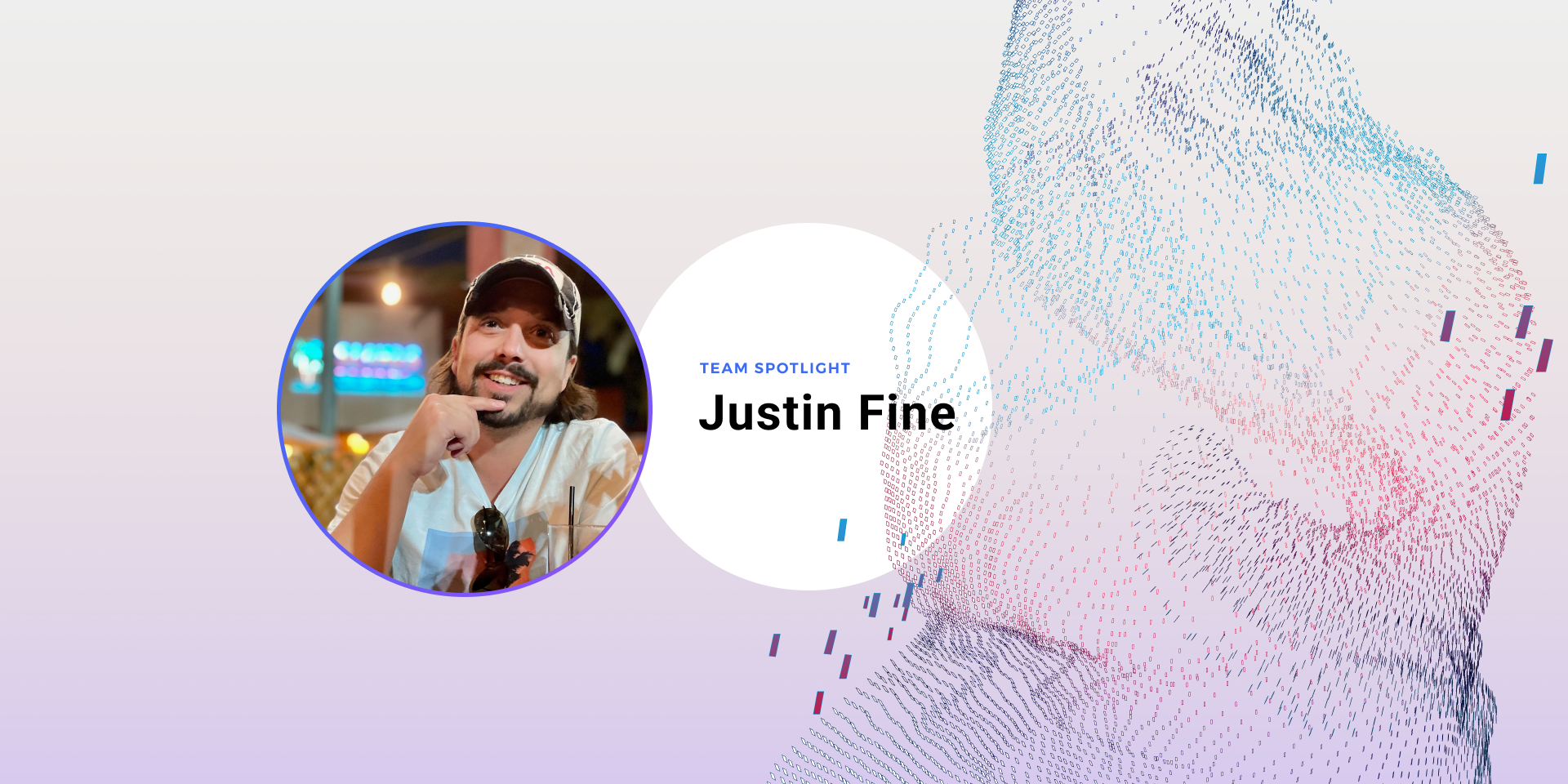 Team Spotlight - Justin Fine